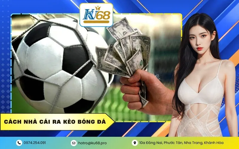 Cách Nhà Cái Ra Kèo