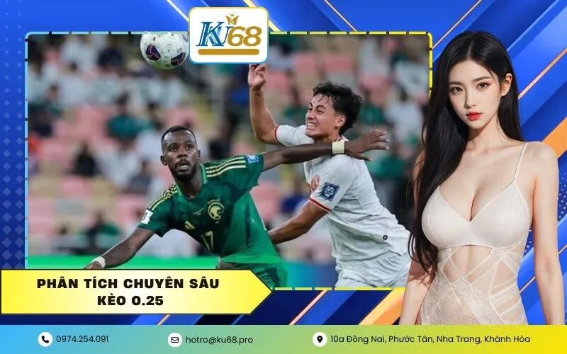 Phân tích chuyên sâu kèo 0.25
