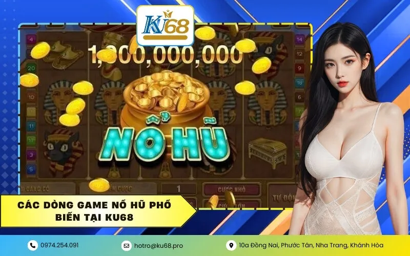 Các dòng Game Nổ Hũ phổ biến tại Ku68
