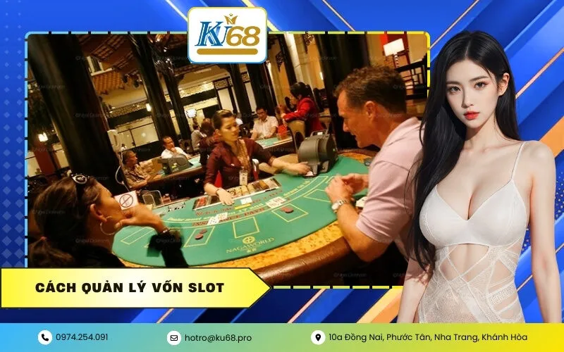 Cách quản lý vốn slot