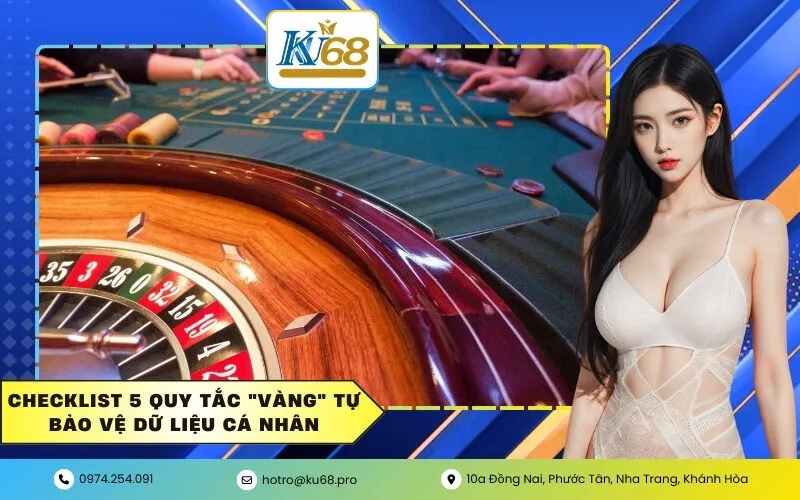 Checklist 5 quy tắc "vàng" tự bảo vệ dữ liệu cá nhân