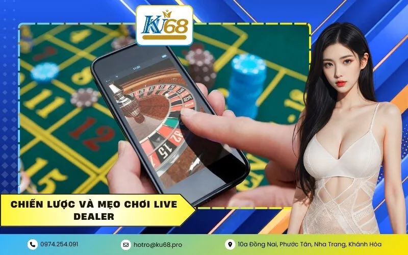 Chiến lược và Mẹo chơi Live Dealer