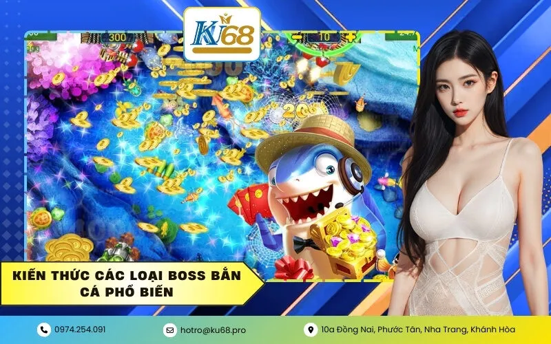 Kiến Thức Các Loại Boss Bắn Cá Phổ Biến