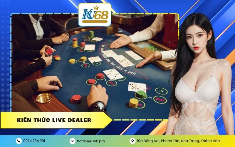 Kiến Thức Live Dealer