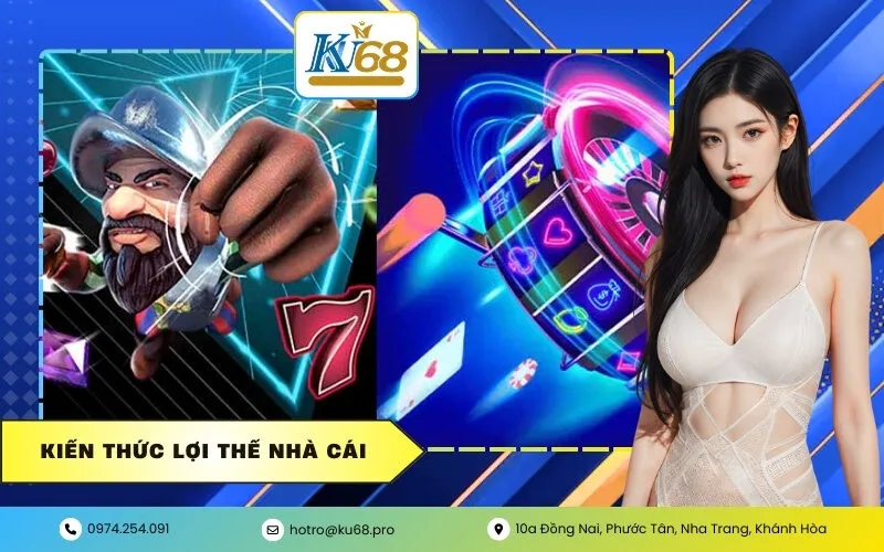 Kiến Thức Lợi Thế Nhà Cái