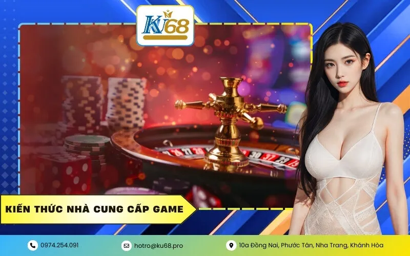Kiến thức nhà cung cấp game