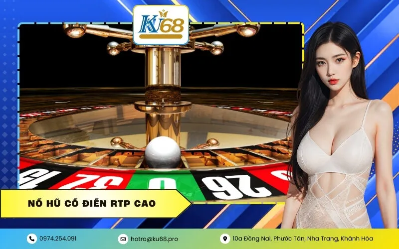 Nổ Hũ Cổ Điển RTP Cao