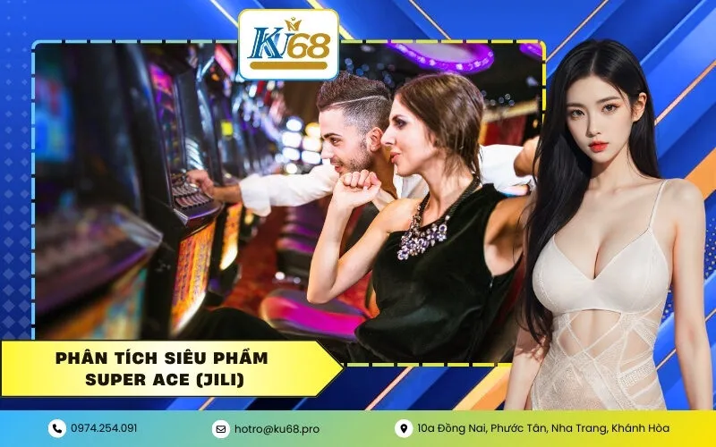 Phân tích siêu phẩm Super Ace (Jili)