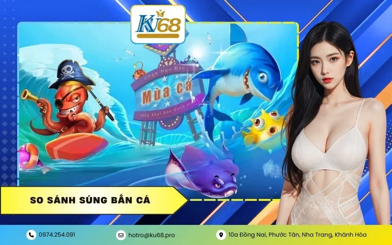 So Sánh Súng Bắn Cá