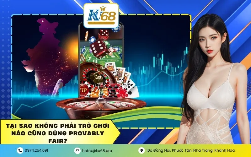 Tại sao không phải trò chơi nào cũng dùng Provably Fair?
