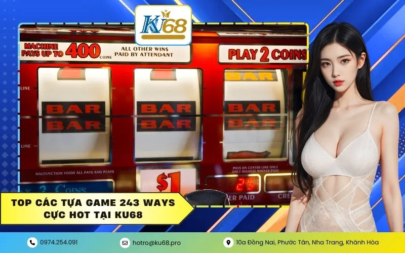 Top các tựa game 243 ways cực hot tại Ku68