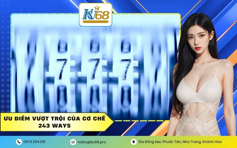 Ưu điểm vượt trội của cơ chế 243 ways