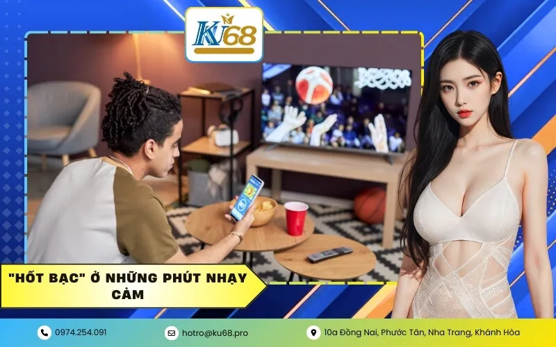 "Hốt bạc" ở những phút nhạy cảm