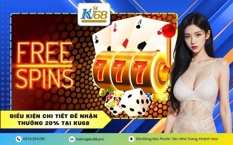 Điều kiện chi tiết để nhận thưởng 20% tại KU68